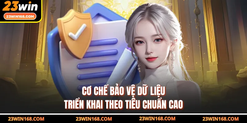 Cơ chế bảo vệ dữ liệu triển khai theo tiêu chuẩn cao