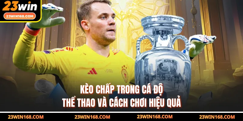 Kèo Chấp Trong Cá Độ Thể Thao Và Cách Chơi Hiệu Quả