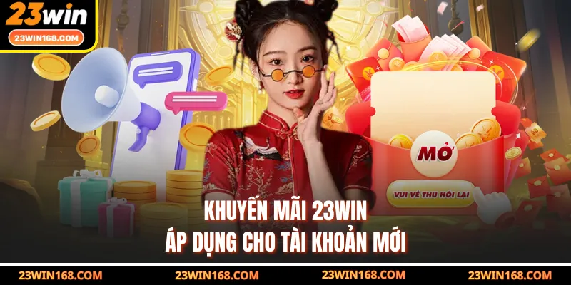Khuyến mãi 23WIN áp dụng cho tài khoản mới
