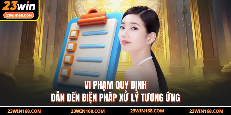 Vi phạm quy định dẫn đến biện pháp xử lý tương ứng